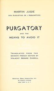Purgatory and the Means to Avoid It by Father Martin Jugie